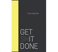 get shit done: Step one: wrote it down, Step tow: get it done!