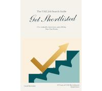 Get Shortlisted: The UAE Job-Search Guide: CVs, LinkedIn, Interviews, and a 30-Day Plan That Works