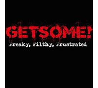 Get Some - Freaky,Filthy & Frustated