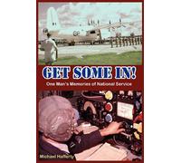 GET SOME IN! One Man's Memories of National Service