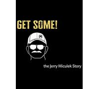 Get Some: The Jerry Miculek Story