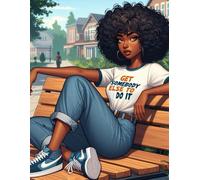 GET SOMEBODY ELSE TO DO IT