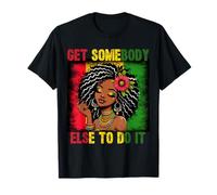 Get Somebody Else to Do It Inspirational Design T-Shirt
