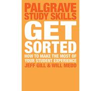 Get Sorted: How to make the most of your student experience: 58 (Macmillan Study Skills)