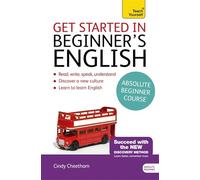 Get Started in Beginner’s British English (Learn English as a Foreign Language): A short four-skills foundation course in EFL / ESL