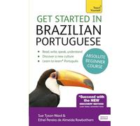 Get Started in Brazilian Portuguese Absolute Beginner Course: (Book and audio support) The essential introduction to reading, writing, speaking and understanding a new language (Teach Yourself)|Teach Yourself