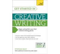 Get Started in Creative Writing : Begin and perfect your first creative writing pieces