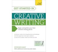 Get Started in Creative Writing: Begin and perfect your first creative writing pieces (Teach Yourself: Writing)