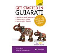 Get Started in Gujarati Absolute Beginner Course: (Book and audio support) The essential introduction to reading, writing, speaking and understanding a new language (Teach Yourself Language)