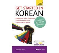 Get Started in Korean Absolute Beginner Course: (Book and audio support)