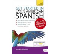 Get Started in Latin American Spanish Absolute Beginner Course: (Book and audio support) (Teach Yourself)