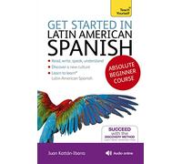 Get Started in Latin American Spanish Absolute Beginner Course: (Book and audio support) (Teach Yourself)