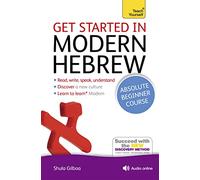 Get Started in Modern Hebrew Absolute Beginner Course: (Book and audio support)