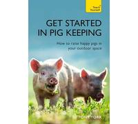 Get Started In Pig Keeping: How to raise happy pigs in your outdoor space
