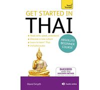 Get Started in Thai Absolute Beginner Course: (Book and audio support) (Teach Yourself)