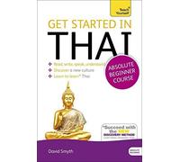 Get Started in Thai Absolute Beginner Course: (Book and audio support) The essential introduction to reading, writing, speaking and understanding a new language (Learn Thai) by David Smyth (2015-08-27)