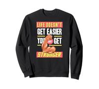 Get Stronger Life Not Easy Gym Sweatshirt