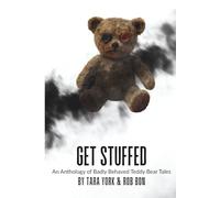 Get Stuffed: An Anthology of Badly Behaved Teddy Bear Tales