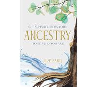 GET SUPPORT FROM YOUR ANCESTRY TO BE WHO YOU ARE