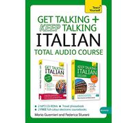 Get Talking and Keep Talking Italian Total Audio Course: (Audio pack) The essential short course for speaking and understanding with confidence (Teach Yourself Language)