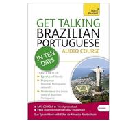 Get Talking Brazilian Portuguese in Ten Days Beginner Audio Course: (Audio pack) The essential introduction to speaking and understanding (Teach Yourself)
