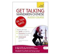 Get Talking Mandarin Chinese in Ten Days Beginner Audio Course: (Audio pack) The essential introduction to speaking and understanding (Teach Yourself)