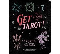 Get Tarot!: A Perfect Guidebook to Practice Tarot Reading