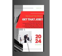 Get That Job!: Your Practical Guide to Conquering Interview Nerves and Showcasing Your Skills | Nervous? No More! Build Confidence, Manage Anxiety, and Dominate the Interview Room