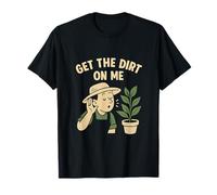 Get the Dirt On Me Gardening novelty for Plant Parents T-Shirt