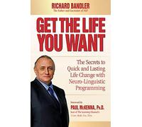 [(Get the Life You Want: The Secrets to Quick and Lasting Life Change with Neuro-Linguistic Programming)] [Author: Dr Richard Bandler] published on (August, 2008)