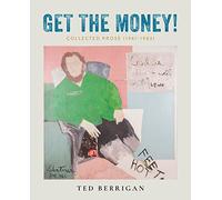 Get the Money!: Collected Prose (1961-1983)