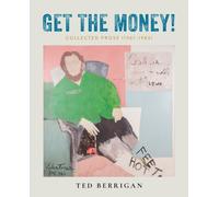 Get the Money! : Collected Prose (1961-1983)