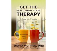Get the Most From Your Therapy: A Guide For Everyone