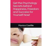 Get the Psychology Secrets behind Happiness, Freedom and Success for Yourself Now!