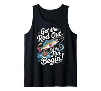 Get The Rod Out Let The Fun Begin Fishing Tank Top