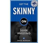 Get the Skinny on Silver Investing