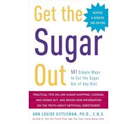 Get the Sugar Out, Revised and Updated 2nd Edition: 501 Simple Ways to Cut the Sugar Out of Any Diet