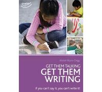 Get Them Talking - Get Them Writing: Tried and tested activities to ensure children are on the road to writing