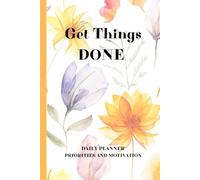 Get Things Done: Plan smarter, work better, and achieve your goals step by step