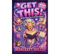 GET THIS!: 300 Mind-Blowing Facts for the Grandma Who Has Everything - Fascinating Trivia & Boredom Busters for Curious Minds