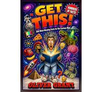 GET THIS!: 300 Mind-Blowing Facts for the Man Who Has Everything - Fascinating Trivia & Boredom Busters for Curious Minds