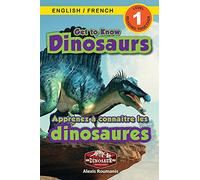 Get to Know Dinosaurs: Bilingual (English / French) (Anglais / Français) Dinosaur Adventures (Engaging Readers, Level 1)