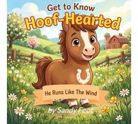 Get to Know Hoof-Hearted: A Funny, Cheeky, Interactive, Read-Aloud Picture Book for Toddlers and Pre-schoolers (Hoof-Hearted The Pony)