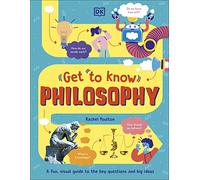 Get To Know: Philosophy: A Fun, Visual Guide to the Key Questions and Big Ideas (Get to Know)