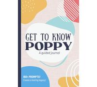 Get To Know Poppy: A Guided Journal: Life Story Memory Book to Fill Out | Grandpa's Legacy | Christmas, Fathers Day, Birthday Gift Idea from Grandson, Granddaughter, Grandkids
