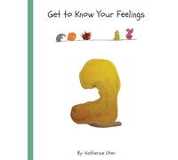 Get to Know Your Feelings.