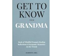 Get To Know Your Grandma: Book of Mindful Prompts Healing Reflections and Keepsake Memories in Her Words