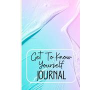 Get To Know Yourself: 52 Week Journal With Prompts and Affirmations for Self-Discovery, Reflection, and Personal Growth
