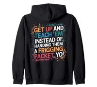 Get Up and Teach Em Motivational for Educators Zip Hoodie