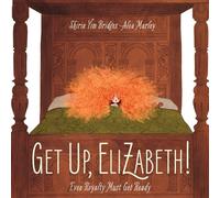 Get Up, Elizabeth!: A Picture Book